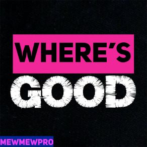 Download track Where's Good Mewmewpro