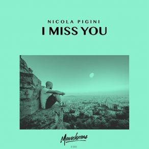 Download track I Miss You (Radio Edit) Nicola Pigini