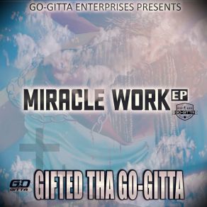 Download track Miracle Work (Intro) Gifted Tha Go-Gitta