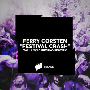 Download track Festival Crash (Talla 2XLC Inf3rno Rework Extended Mix) Ferry Corsten