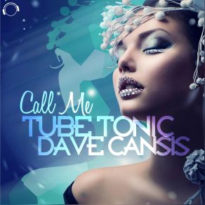 Download track Call Me (Radio Edit) Tube Tonic, Dave Cansis