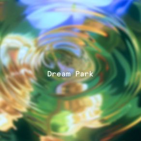 Download track Quiet Drop Dream Park