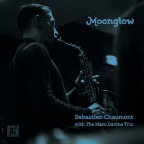 Download track Moonglow Sebastien Chaumont, The Marc Devine Trio