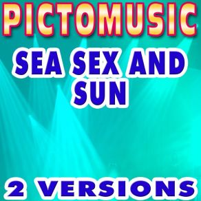 Download track Sea Sex And Sun (Lead Vocal Version; Karaoke Version In The Style Of Serge Gainsbourg) Pictomusic