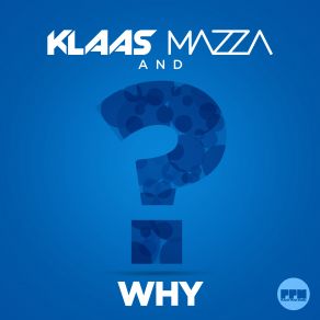 Download track Why (Original Edit) Klaas, Mazza