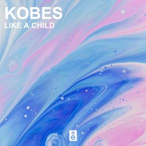 Download track Like A Child (Extended Mix) Kobes