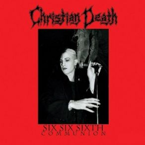 Download track Six, Six, Sixth Communion [Live At Whiskey A Go Go '82]  Christian Death