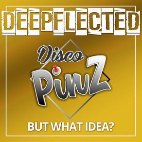 Download track But What Idea - Deepflected & Disco Pinz (Disco Pino Extended Remix) Disco Pinz