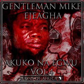 Download track Ome Ka Agu Omenani Gentleman Mike Ejeagha