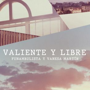 Download track Valiente Y Libre (Acústico) Vanesa Martín, Funambulista