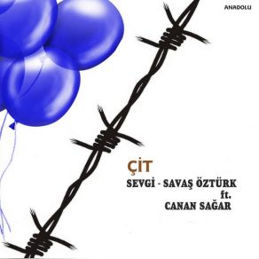 Download track Çit Sevgi Savaş Öztürk, Canan Sağar