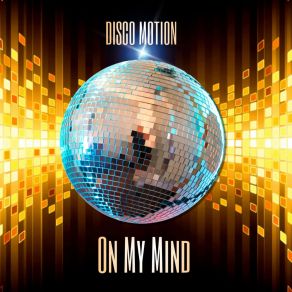 Download track On My Mind (Radio Edit) Disco Motion