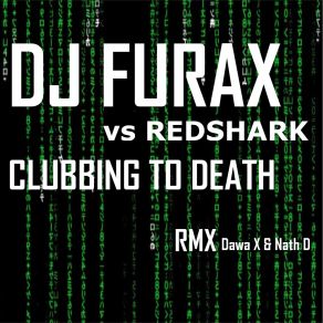 Download track Clubbing To Death (Dawa - X & Nath - D Remix Vocal) DJ FuraxDawa - X, Dawa, Nath D