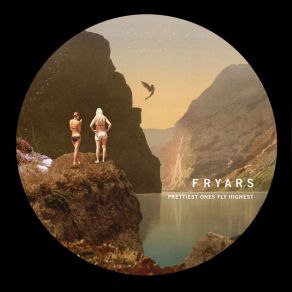 Download track Prettiest Ones Fly Highest Fryars