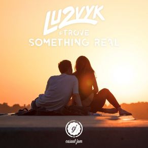 Download track Something Real Lu2vykTrove