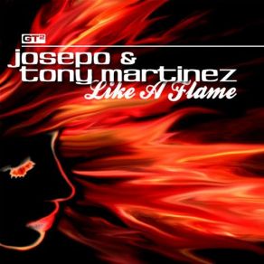 Download track Like A Flame (Victor Magan Remix) Tony Martinez, Josepo