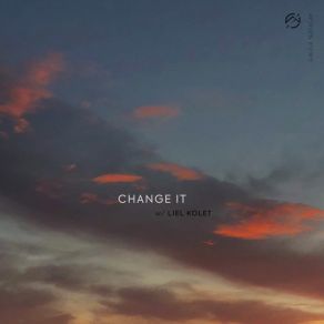 Download track Change It (With Liel Kolet) Liel Kolet