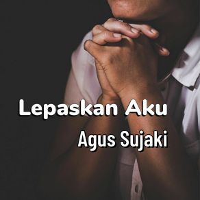 Download track SAKITNYA HATI Agus Sujaki