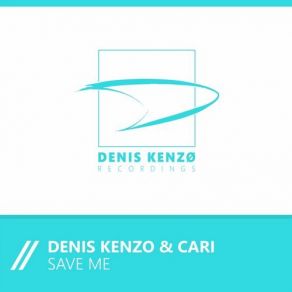 Download track Save Me (Dub Mix) Denis Kenzo, Cari