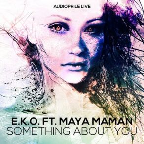 Download track Something About You (Noxes Remix) Maya Maman, E. K. O