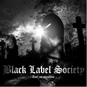 Download track Aint No Sunshine Black Label Society