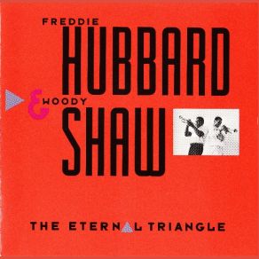 Download track The Eternal Triangle Freddie Hubbard, Woody Shaw