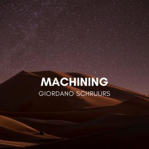 Download track Machining Giordano Schruurs