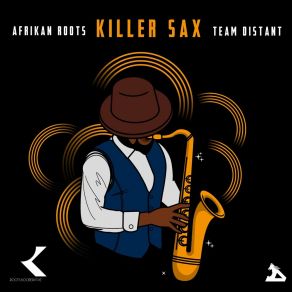 Download track Killer Sax Afrikan RootsTeam Distant