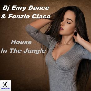 Download track House In The Jungle (Dj Ciaco Extended Mix) DJ Enry DanceFonzie Ciaco, DJ Ciaco