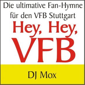 Download track Hey, Hey, VFB (Die VFB Stuttgart Fan Hymne) DJ. MOX