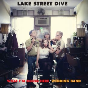 Download track What I'm Doing Here Lake Street Dive