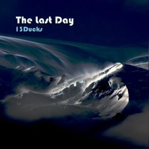 Download track The Last Day 13Ducks