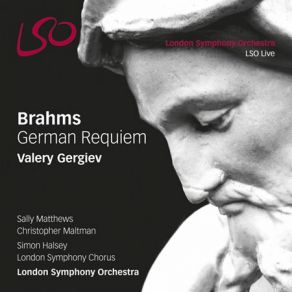 Download track German Requiem, Op. 45: Herr, Lehre Doch Mich Christopher Maltman, London Symphony Orchestra And Chorus, Sally Matthews