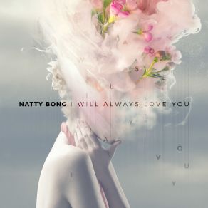 Download track I Will Always Love You Natty Bong