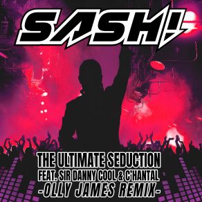 Download track The Ultimate Seduction (Olly James Remix) C'Hantal, SASH!, Sir Danny Cool