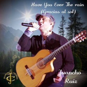 Download track Have You Ever Seen The Rain? (Gracias Al Sol) Juancho Ruiz (El Charro)