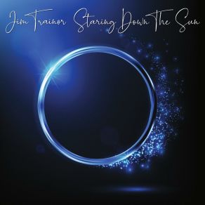 Download track Staring Down The Sun Jim Trainor