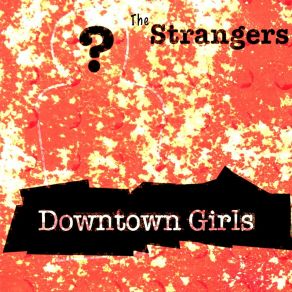 Download track Downtown Girls Strangers