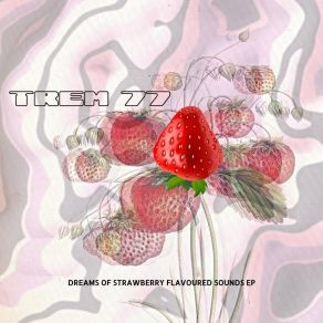 Download track Dreams Of Strawberry Flavoured Dub Trem 77