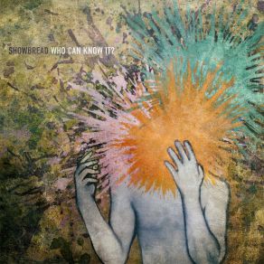 Download track The Heart Is Deceitful Above All Things Showbread