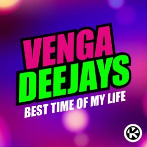 Download track Best Time Of My Life (Extended Mix) Venga Deejays