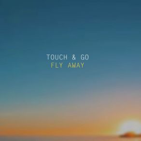 Download track Fly Away Touch And Go