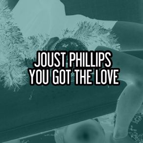 Download track You Got The Love (Nu Ground Foundation Instrumental) Joust Phillips