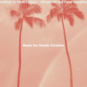 Download track Joyful Backdrops For Hotel Lounges Music For Hotels Curation