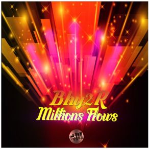 Download track Millions Flows Bhy2R