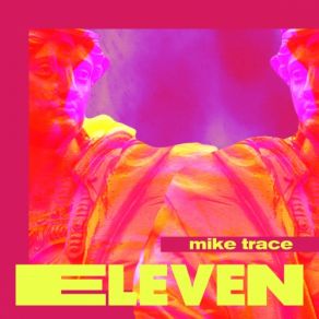 Download track Eleven (Extended Mix) Mike Trace