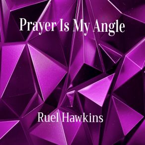 Download track The Power Of Prayer Ruel Hawkins