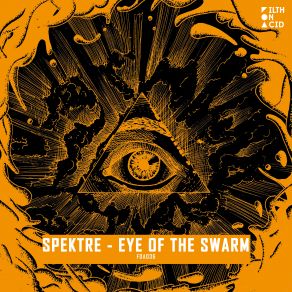 Download track Eye Of The Swarm (Original Mix) Spektre