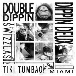 Download track Dippin' Deux The Swizzlas