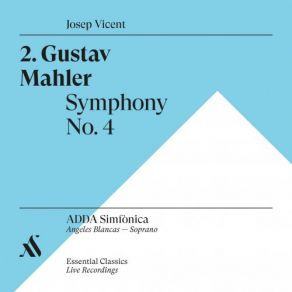 Download track Symphony No. 4 In G Major II: In Gemächlicher Bewegung. Ohne Hast Josep Vicent, ADDA Simfònica